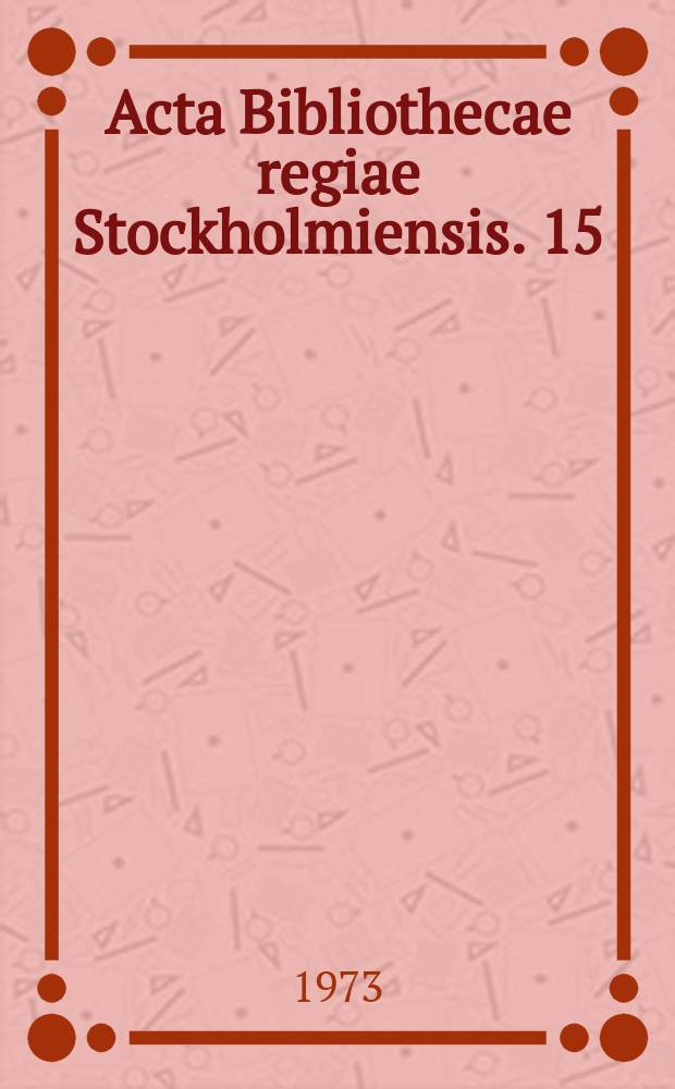 Acta Bibliothecae regiae Stockholmiensis. 15 : Gunnar Tilander