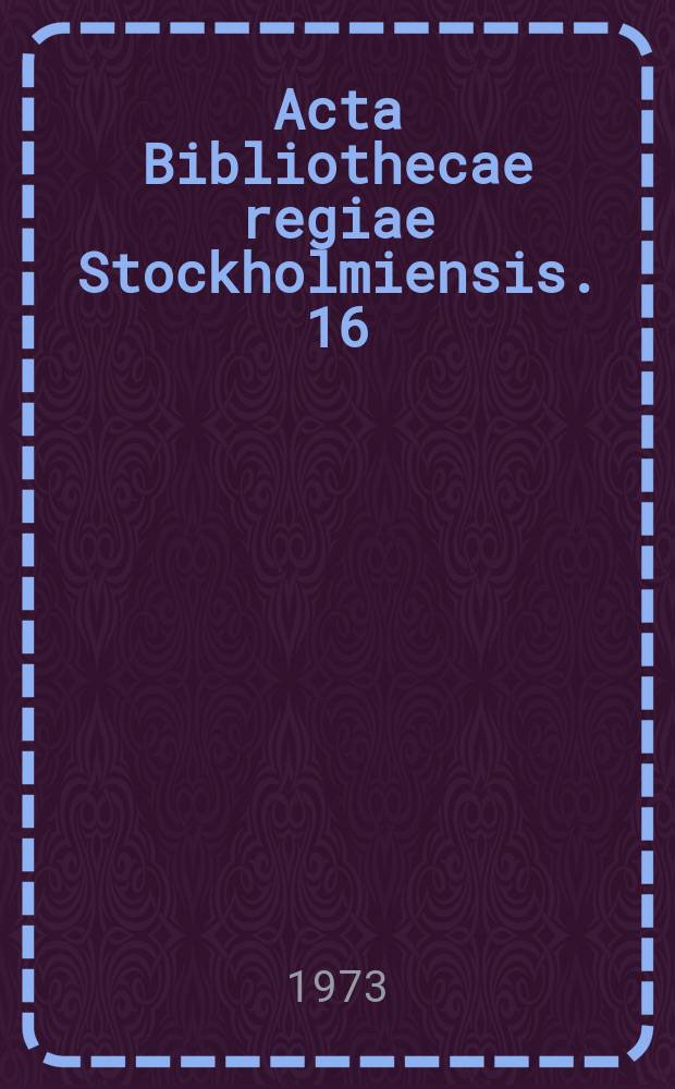 Acta Bibliothecae regiae Stockholmiensis. 16 : Otium et negotium