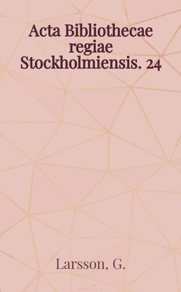Acta Bibliothecae regiae Stockholmiensis. 24 : Sven Brohult
