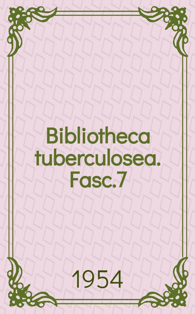 Bibliotheca tuberculosea. Fasc.7 : Die Tuberkulosebekämpfung in der Schweiz
