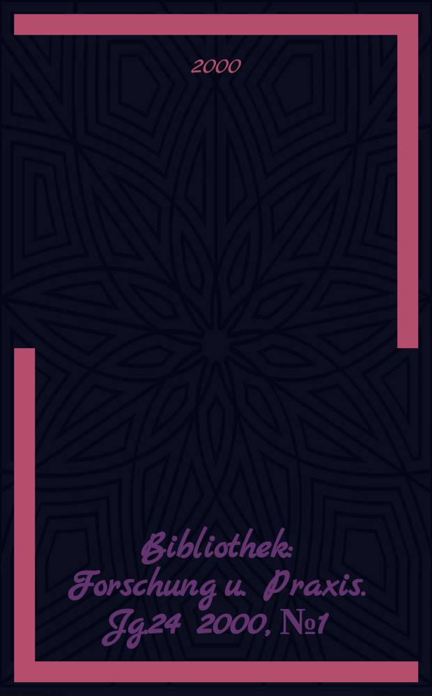 Bibliothek : Forschung u. Praxis. Jg.24 2000, №1