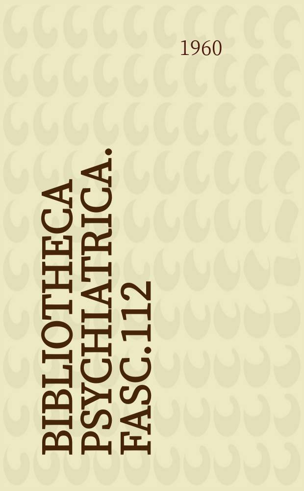 Bibliotheca psychiatrica. Fasc.112 : Die Temporallappenepilepsie und ihre Psychopathologie