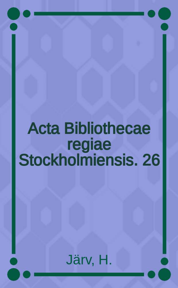 Acta Bibliothecae regiae Stockholmiensis. 26 : Victor Svanberg