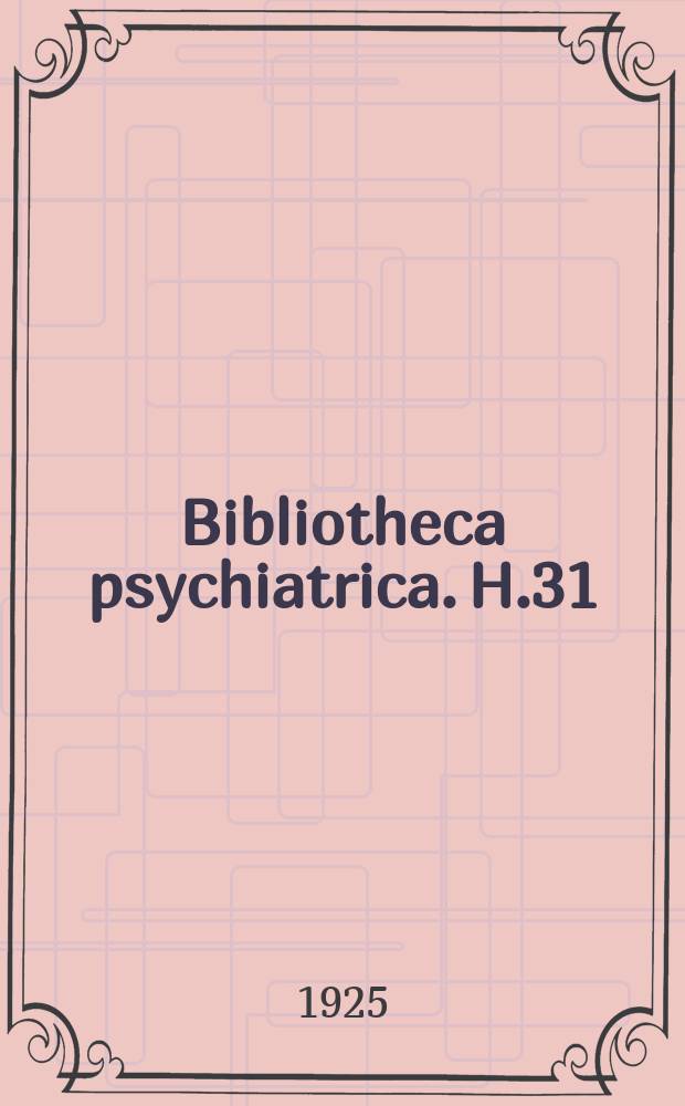 Bibliotheca psychiatrica. H.31 : Über Genese und Behandlung der exsudativen Paroxysmen