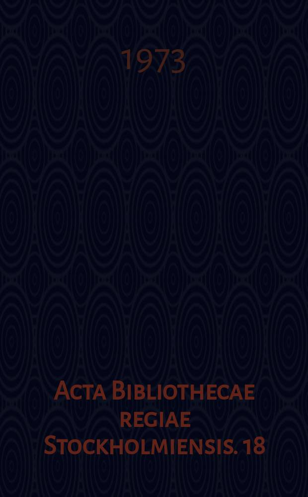 Acta Bibliothecae regiae Stockholmiensis. 18 : Cristian Callmer