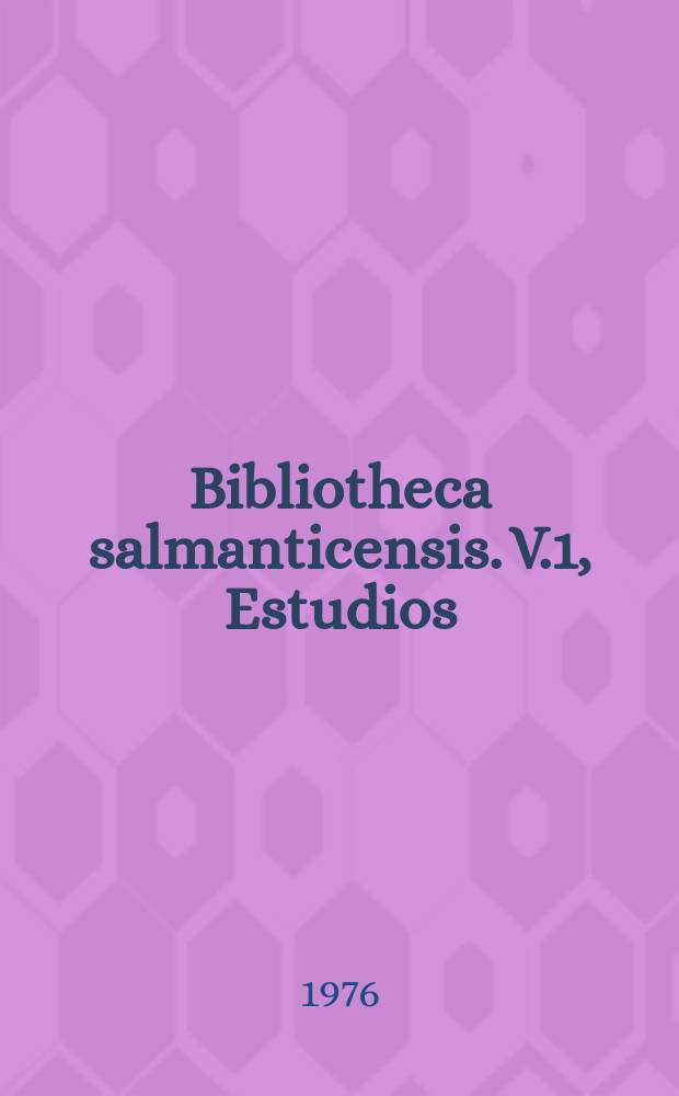 Bibliotheca salmanticensis. V.1, Estudios