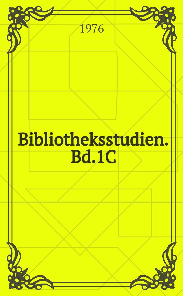 Bibliotheksstudien. Bd.1C : Automatisierte Ausleihe...