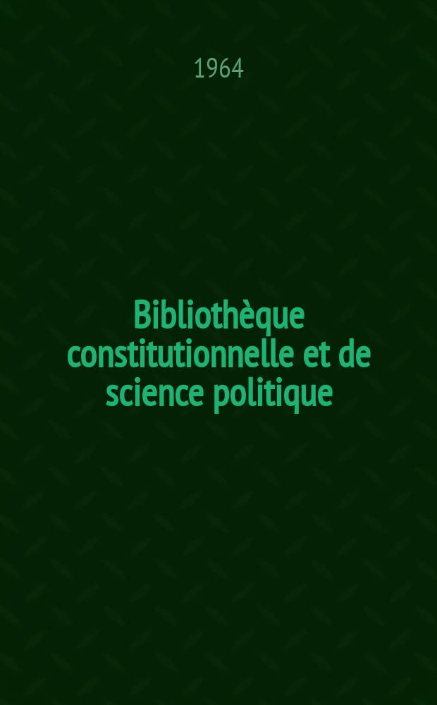 Biblioth&egrave;que constitutionnelle et de science politique
