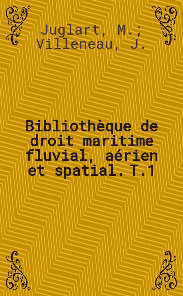 Biblioth&egrave;que de droit maritime fluvial, a&eacute;rien et spatial. T.1 : R&eacute;pertoire m&eacute;thodique et pratique de l'assistance en mer