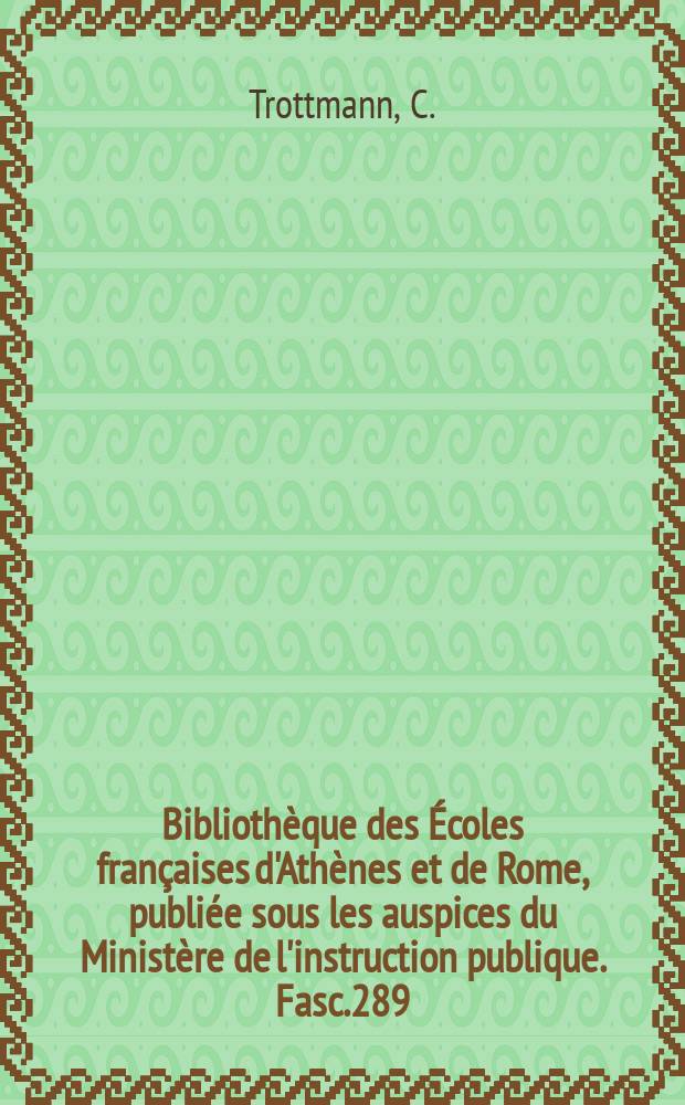 Bibliothèque des Écoles françaises d'Athènes et de Rome, publiée sous les auspices du Ministère de l'instruction publique. Fasc.289 : La vision béatifique