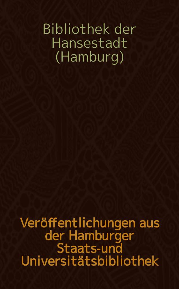 Veröffentlichungen aus der Hamburger Staats-und Universitätsbibliothek