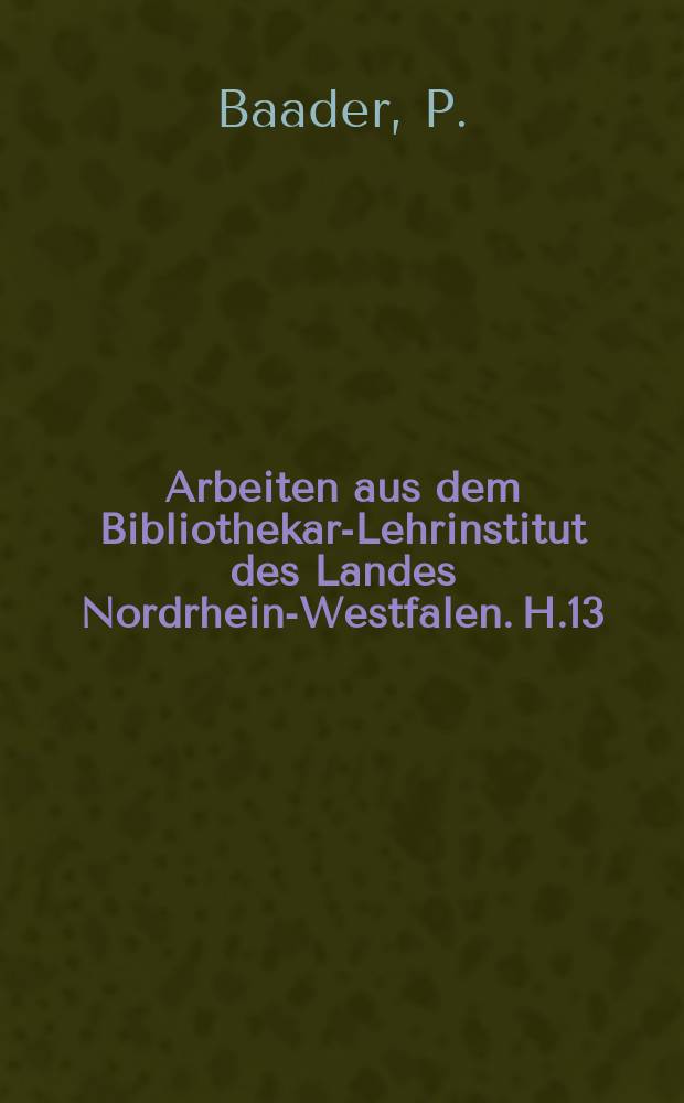 Arbeiten aus dem Bibliothekar-Lehrinstitut des Landes Nordrhein-Westfalen. H.13 : Standortbezeichnung in Bibliotheken