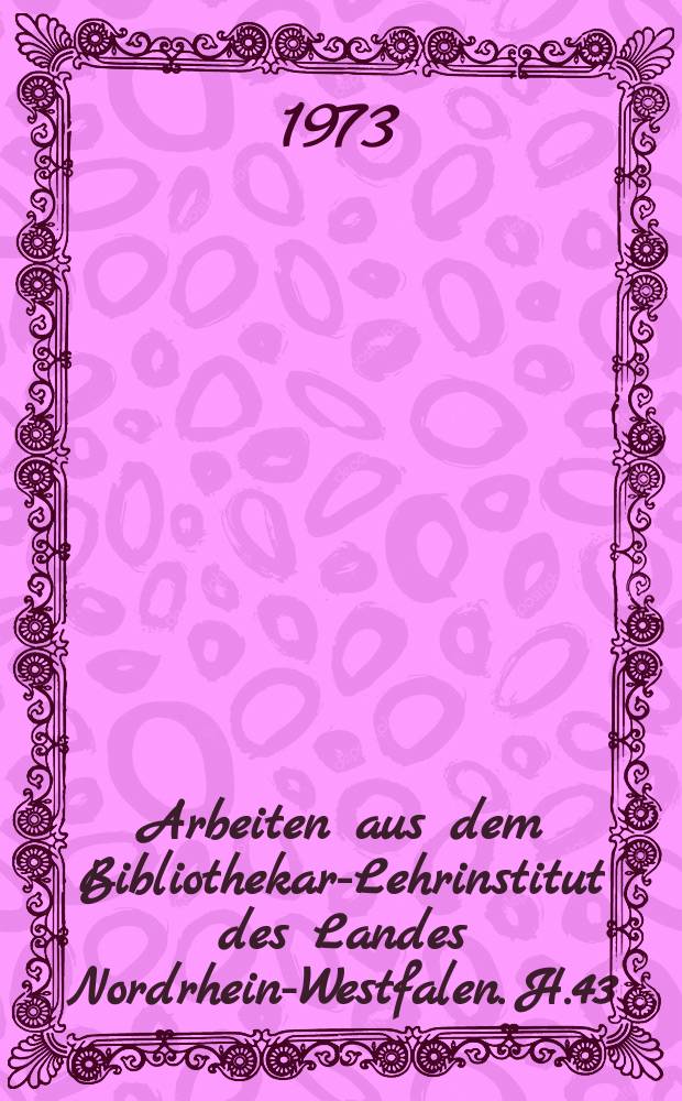 Arbeiten aus dem Bibliothekar-Lehrinstitut des Landes Nordrhein-Westfalen. H.43 : Studien zur Facettenmethode