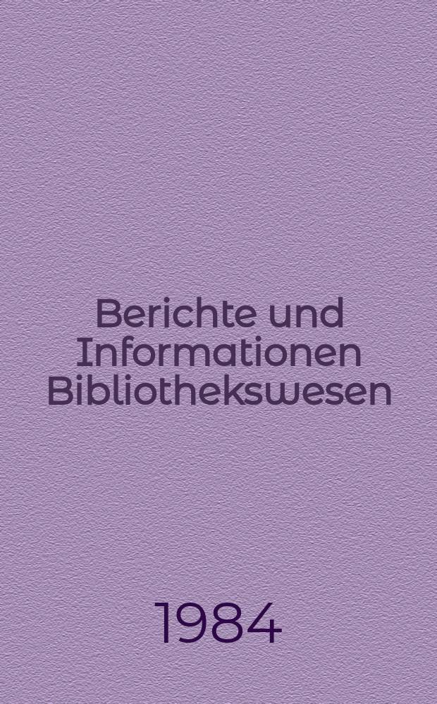 Berichte und Informationen Bibliothekswesen : Hrsg. vom Zentralinst. für Bibliothekswesen, Zentralstelle für die Inform. und Dokumentation Bibliothekswesen. 21