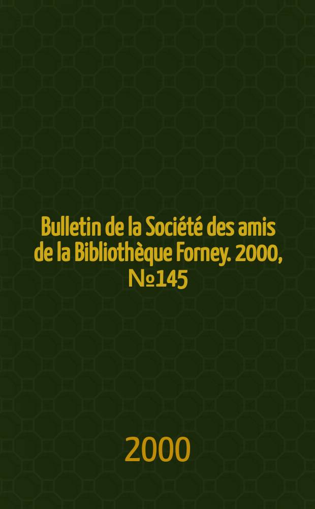 Bulletin de la Société des amis de la Bibliothèque Forney. 2000, №145