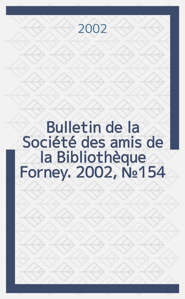 Bulletin de la Société des amis de la Bibliothèque Forney. 2002, №154