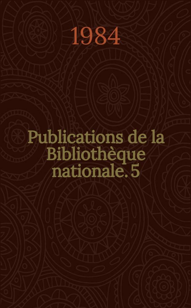 Publications de la Bibliothèque nationale. 5 : Dix ans de production intellectuelle en Algérie