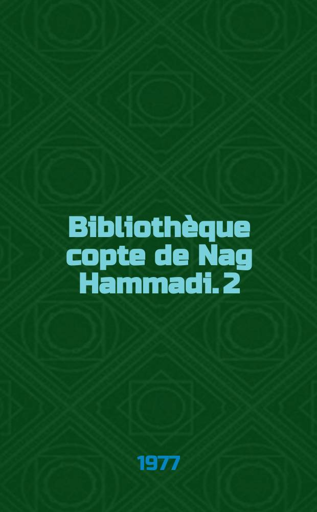 Bibliothèque copte de Nag Hammadi. 2 : L'Authentikos logos
