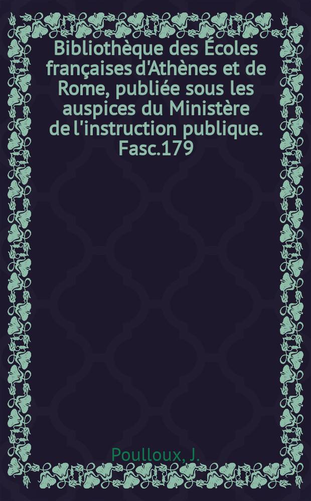 Bibliothèque des Écoles françaises d'Athènes et de Rome, publiée sous les auspices du Ministère de l'instruction publique. Fasc.179 : La forteresse de Rhamnonte