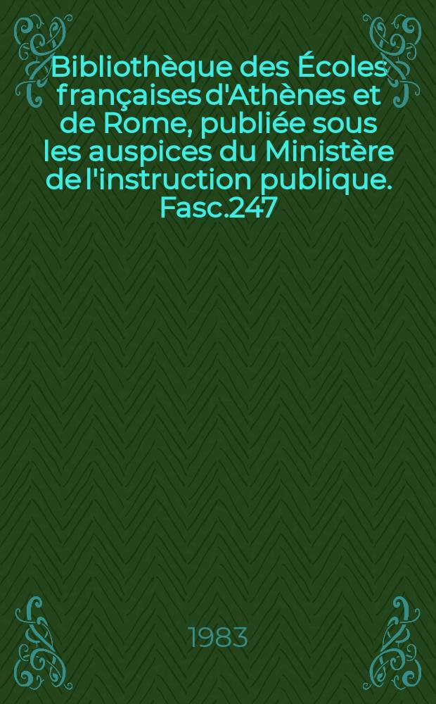 Bibliothèque des Écoles françaises d'Athènes et de Rome, publiée sous les auspices du Ministère de l'instruction publique. Fasc.247 : Albert de Mun