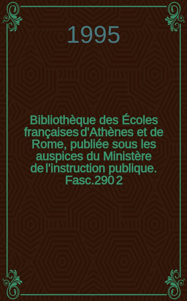 Bibliothèque des Écoles françaises d'Athènes et de Rome, publiée sous les auspices du Ministère de l'instruction publique. Fasc.290[2] : Le crépuscule des marges