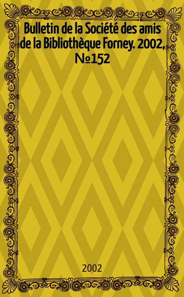 Bulletin de la Société des amis de la Bibliothèque Forney. 2002, №152
