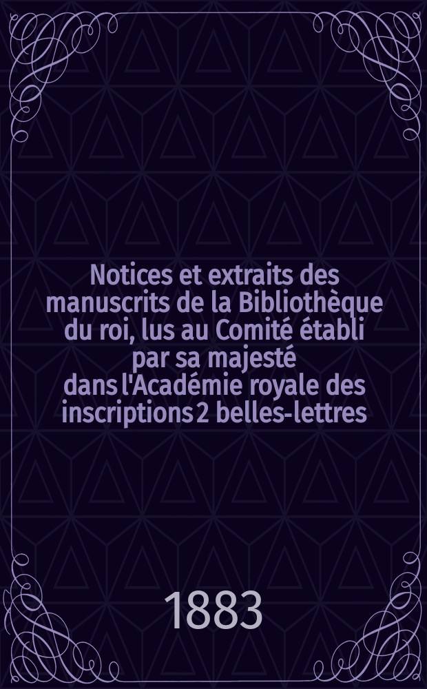 Notices et extraits des manuscrits de la Bibliothèque du roi, lus au Comité établi par sa majesté dans l'Académie royale des inscriptions 2 belles-lettres. T.26, P.1 : Traité des simples