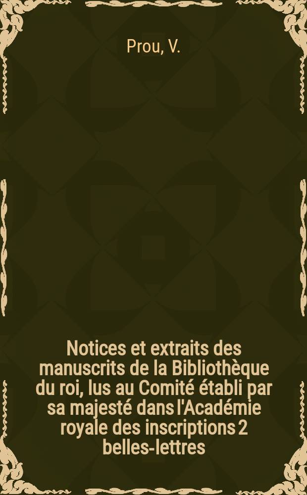 Notices et extraits des manuscrits de la Biblioth&egrave;que du roi, lus au Comit&eacute; &eacute;tabli par sa majest&eacute; dans l'Acad&eacute;mie royale des inscriptions 2 belles-lettres. T.26, P.2 : La chirobaliste d'H&eacute;ron d'Alexandrie