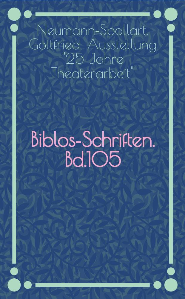 Biblos-Schriften. Bd.105 : 25 Jahre Theaterarbeit ...