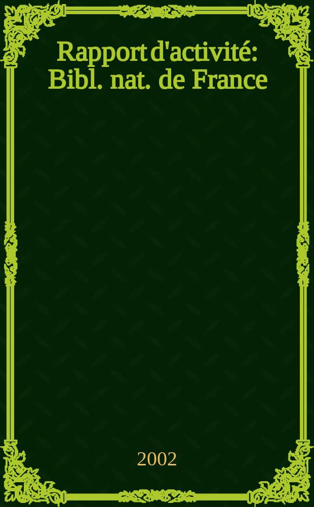 Rapport d'activité : Bibl. nat. de France
