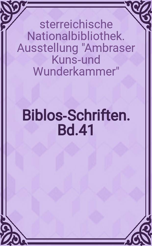 Biblos-Schriften. Bd.41 : Österreichische Nationalbibliothek. Wien. Ausstellung "Ambraser Kunst- und Wunderkammer". 1965