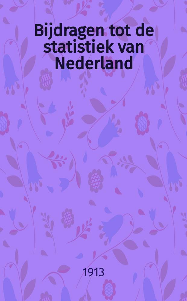 Bijdragen tot de statistiek van Nederland : Uitg. door het Centraal bureau voor de statistiek. Nieuwe volgreeks. №193 : Beknopt overzicht van dan omvang der Vakbeweging op 1 Januari 1913