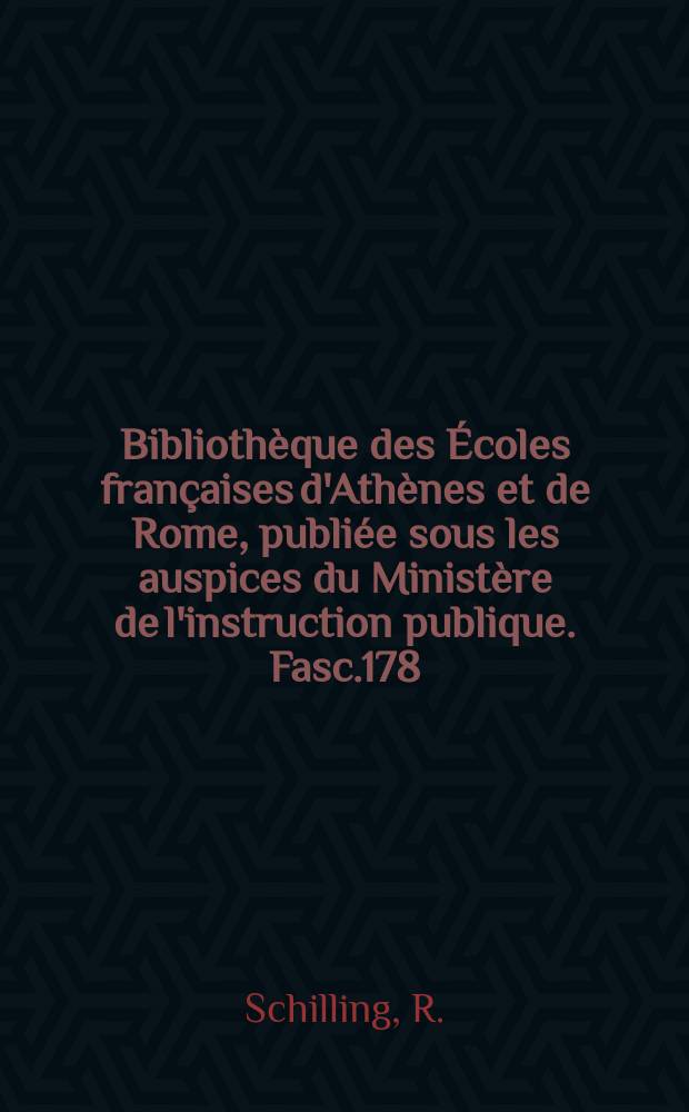 Bibliothèque des Écoles françaises d'Athènes et de Rome, publiée sous les auspices du Ministère de l'instruction publique. Fasc.178 : La religion romaine de Vénus