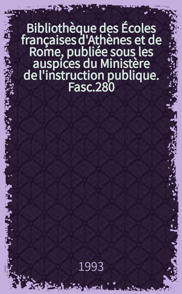 Bibliothèque des Écoles françaises d'Athènes et de Rome, publiée sous les auspices du Ministère de l'instruction publique. Fasc.280 : Charles Nicolas Cochin...