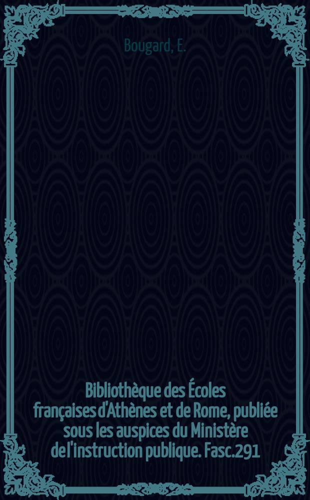 Biblioth&egrave;que des &Eacute;coles fran&ccedil;aises d'Ath&egrave;nes et de Rome, publi&eacute;e sous les auspices du Minist&egrave;re de l'instruction publique. Fasc.291 : La justice dans le royaume d'Italie