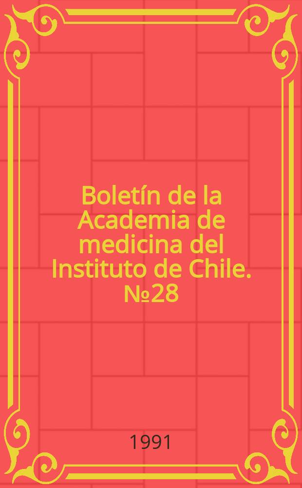 Boletín [de la] Academia de medicina [del] Instituto de Chile. №28 : 1988/1989