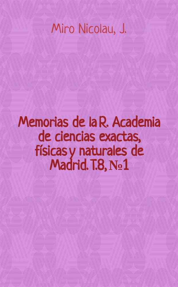 Memorias de la R. Academia de ciencias exactas, físicas y naturales de Madrid. T.8, №1 : Una teoría para redes lógicas combinacionales con incertidumbre