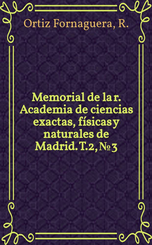 Memorial de la r. Academia de ciencias exactas, físicas y naturales de Madrid. T.2, №3 : Los espacios métricos en óptica electrónica