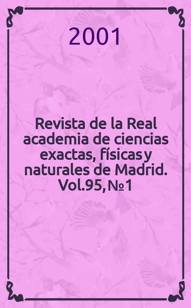 Revista de la Real academia de ciencias exactas, físicas y naturales de Madrid. Vol.95, №1/2