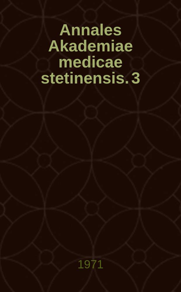 Annales Akademiae medicae stetinensis. 3 : [Materiały]