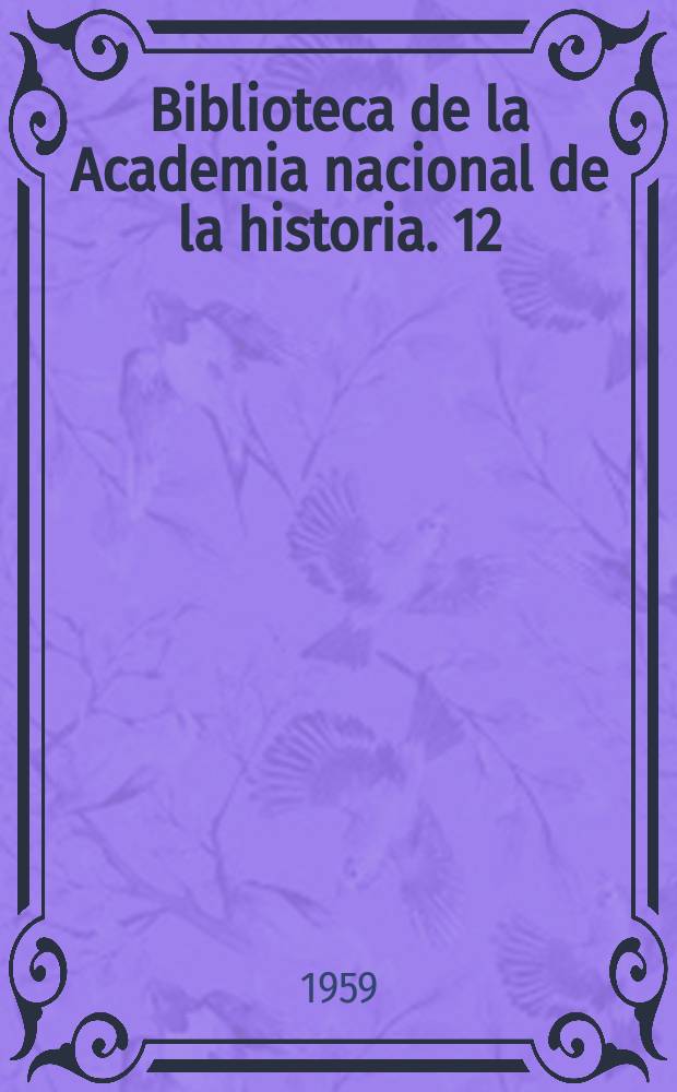 Biblioteca de la Academia nacional de la historia. 12 : La libertad de cultos