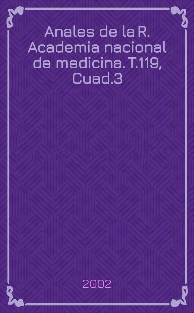 Anales de la R. Academia nacional de medicina. T.119, Cuad.3
