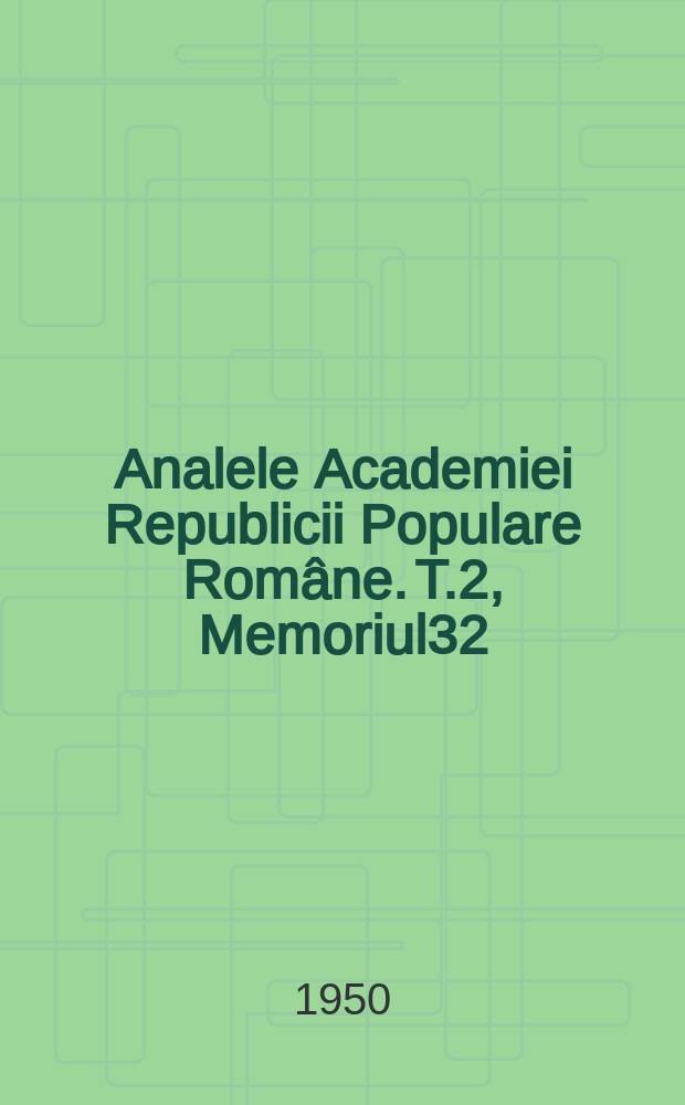 Analele Academiei Republicii Populare Române. T.2, Memoriul32 : Tipurile de streptococ hemolitic în infecţiunea scarlatinoasă