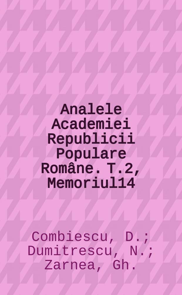 Analele Academiei Republicii Populare Române. T.2, Memoriul14 : Trecerea agentului patogen al tifosului pulmonar (febra Q) prin lapte, dela mamă la noul născut