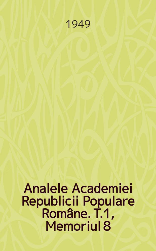 Analele Academiei Republicii Populare Române. T.1, Memoriul 8 : Cercetări privind hipertrofia prostatei