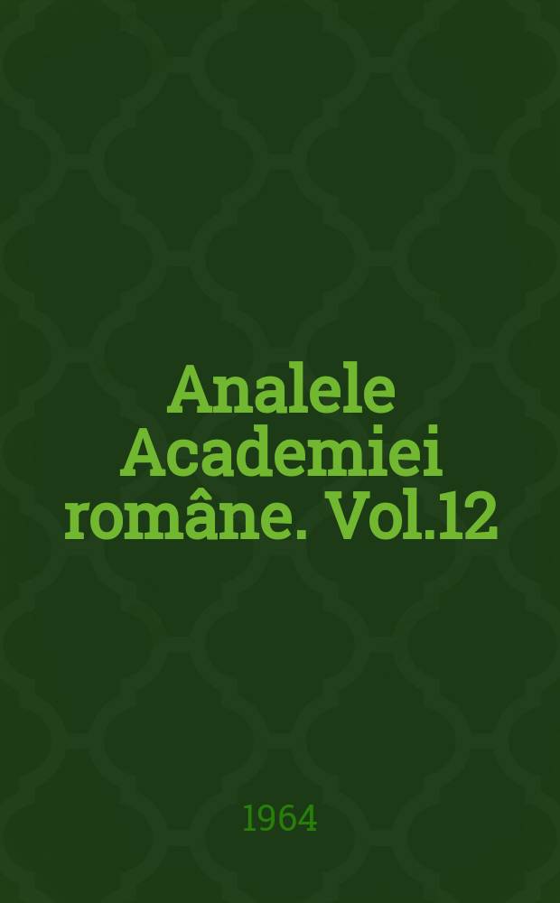Analele Academiei române. Vol.12 : 1962
