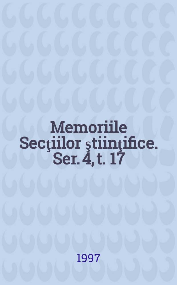 Memoriile Secţiilor ştiinţifice. Ser. 4, t. 17 : 1994