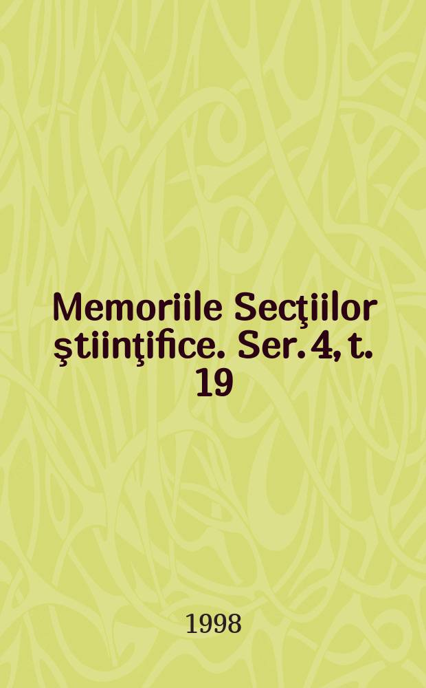 Memoriile Secţiilor ştiinţifice. Ser. 4, t. 19 : 1996