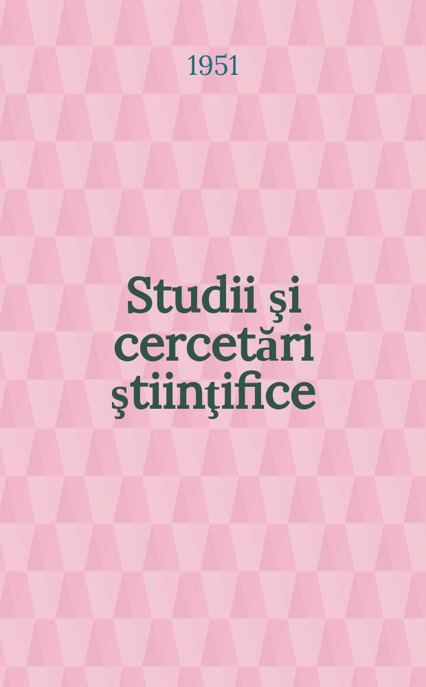 Studii şi cercetări ştiinţifice
