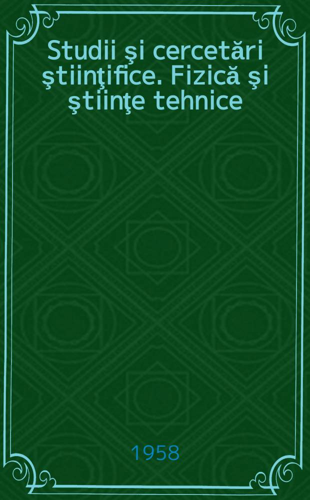 Studii şi cercetări ştiinţifice. Fizică şi ştiinţe tehnice